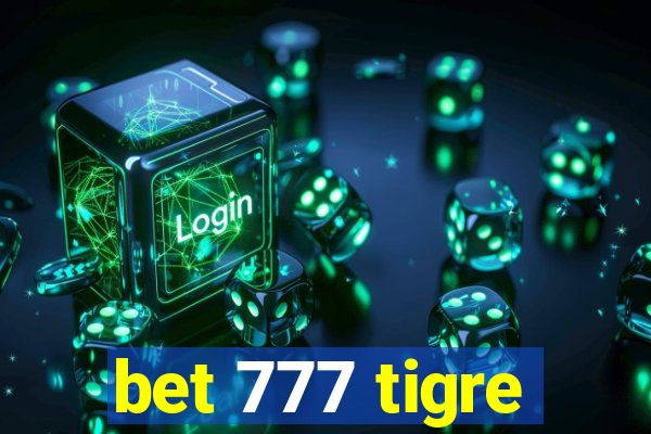 bet 777 tigre